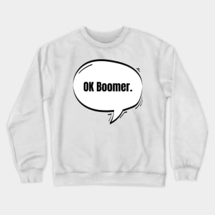 OK Boomer Text-Based Speech Bubble Crewneck Sweatshirt